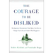 The Courage to Be Disliked: The Japanese Phenomenon That Shows You How to Change Your Life and Achieve Real Happiness