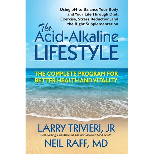 The Acid Alkaline Lifestyle: The Complete Program for Better Health and Vitality