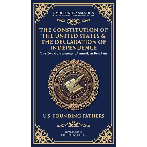 The Constitution of the United States & The Declaration of Independence: The Two Cornerstones of American Freedom (Deluxe Hardbound Edition)