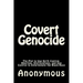 Covert Genocide: The Plot to Use Birth Control, Abortion, Sterilizations, and Gun Control to Exterminate the Black Race