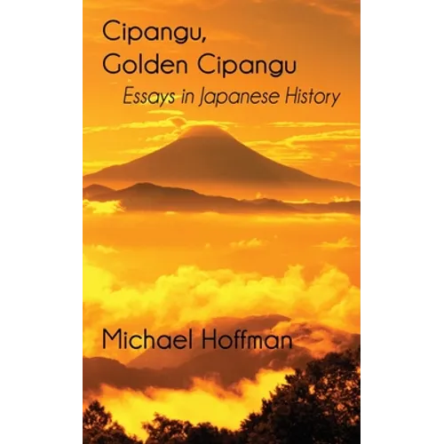 Cipangu, Golden Cipangu: Essays in Japanese History