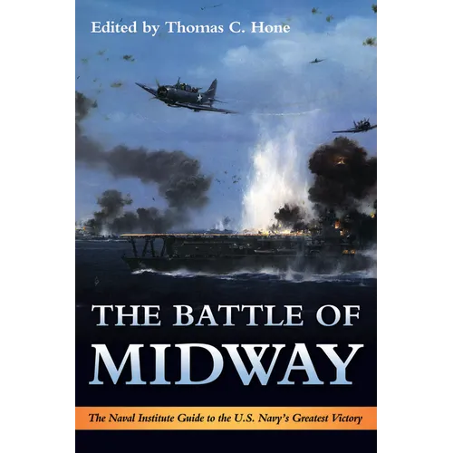 The Battle of Midway: The Naval Institute Guide to the U.S. Navy's Greatest Victory