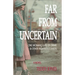 Far from Uncertain: One Woman's Life of Crime and Other Righteous Deeds