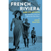 French Riviera and Its Artists: Art, Literature, Love, and Life on the Côte d'Azur
