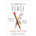 The Frontlines of Peace: An Insider's Guide to Changing the World