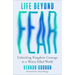 Life Beyond Fear: Unlocking Kingdom Courage in a Worry-Filled World