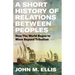 A Short History of Relations Between Peoples: How the World Began to Move Beyond Tribalism