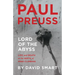 Paul Preuss: Lord of the Abyss: Life and Death at the Birth of Free-Climbing