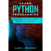 Learn Python Programming: The Crash Course to Learn Python Language and its Application for Data Science with Python 3. A Beginner's Guide to Py