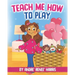 Teach Me How to Play