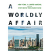 A Worldly Affair: New York, the United Nations, and the Story Behind Their Unlikely Bond