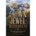 Crown Jewel Wilderness: Creating North Cascades National Park
