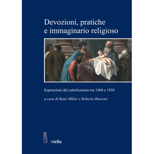 Devozioni, Pratiche E Immaginario Religioso: Espressioni del Cattolicesimo Tra 1400 E 1850. Storici Cileni E Italiani a Confronto
