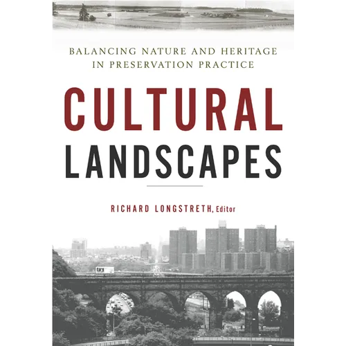 Cultural Landscapes: Balancing Nature and Heritage in Preservation Practice