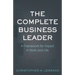 The Complete Business Leader: A Framework for Impact in Work and Life