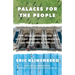 Palaces for the People: How Social Infrastructure Can Help Fight Inequality, Polarization, and the Decline of Civic Life