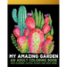 My Amazing Garden: : An Adult Coloring Book With Flowers, Plants, Succulents, And So Much More