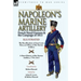 Napoleon's Marine Artillery: French Naval Gunners and the Campaign of 1813-The Recollections of Jean Louis Rieu, an Officer of the Marine Artillery wi