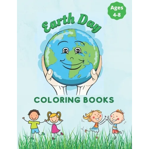 Earth Day Coloring Book For Kids ages 4-8: Fun Planet Earth Activity Book For Boys And Girls Perfect Earth Day Activity Book with Cleaning Nature Plan