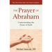 The Prayer of Abraham: Understanding the prayer of faith