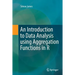 An Introduction to Data Analysis Using Aggregation Functions in R