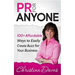 PR for Anyone: 100+ Affordable Ways to Easily Create Buzz for Your Business