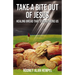 Take a Bite Out of Jesus: Healing Bread That Strengthens Us