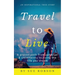 Travel To Live: A proven path from upheaval & uncertainty to living the life you dream