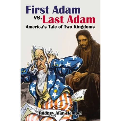 First Adam vs. Last Adam: America's Tale of Two Kingdoms