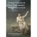 Other Voices in Old Testament Interpretation: Untraditional Explanations of Selected Popular Old Testament Texts and Topics