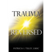 Trauma Reversed