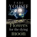 Flowers for the Dying Moon