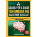 A Caregiver's Guide for Dementia and Alzheimer's Disease: The Secret I Used to Love Someone With Cognitive Decline