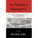 An Emperor Among Us: The Eccentric Life and Benevolent Reign of Norton I, Emperor of the United States, as Told by Mark Twain