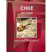Chile Tax Guide Volume 1 Strategic, Practical Information, Regulations