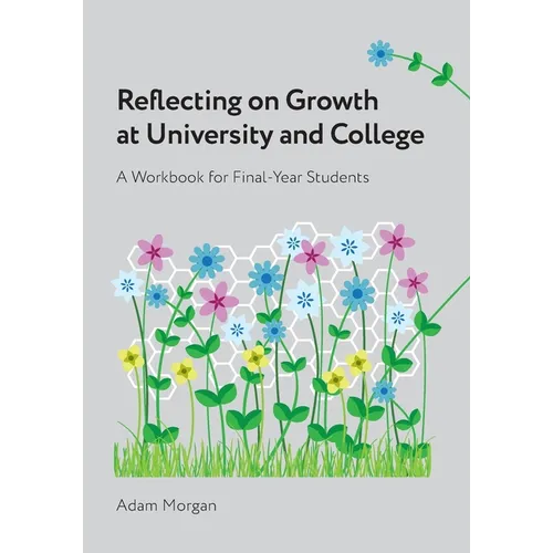 Reflecting on Growth at University and College: A Workbook for Final-Year Students