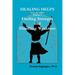 HEALING HELPS from the Bible Volume 3 Finding Strength & Handling Weakness