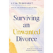 Surviving an Unwanted Divorce: A Biblical, Practical Guide to Letting Go While Holding Yourself Together
