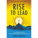 RISE to Lead: The Ultimate Guide to Take Your Leadership to a Higher Level