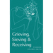 Grieving, Sieving & Receiving