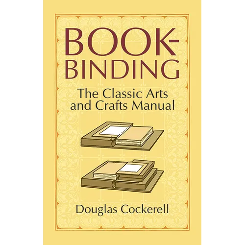 Bookbinding: The Classic Arts and Crafts Manual