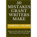 50 Mistakes Grant Writers Make: Easy to Use Tips For Writing Winning Grant Proposals