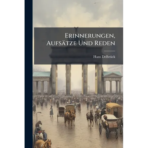 Erinnerungen, Aufsätze Und Reden