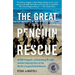 Great Penguin Rescue: 40,000 Penguins, a Devastating Oil Spill, and the Inspiring Story of the World's Largest Animal Rescue