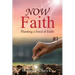 NOW Faith: Planting a Seed of Faith: #1
