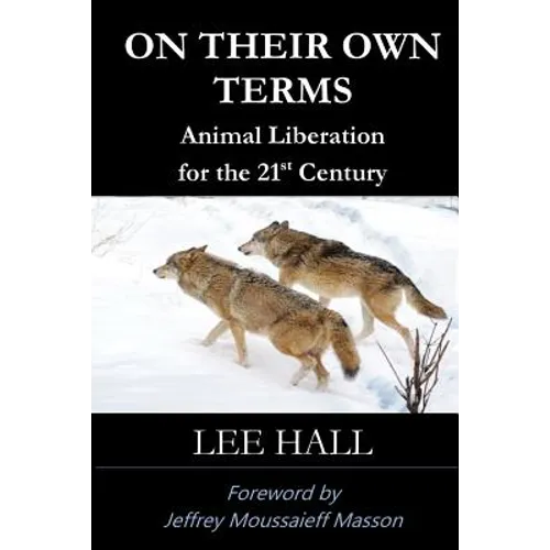 On Their Own Terms: Animal Liberation for the 21st Century