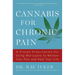 Cannabis for Chronic Pain: A Proven Prescription for Using Marijuana to Relieve Your Pain and Heal Your Life /]cdr. Rav Ivker, Do, Abihm, Cofounder an
