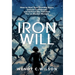 Iron Will: How to Heal Your Invisible Scars, Unlock Confidence, and Achieve the Freedom You've Always Wanted