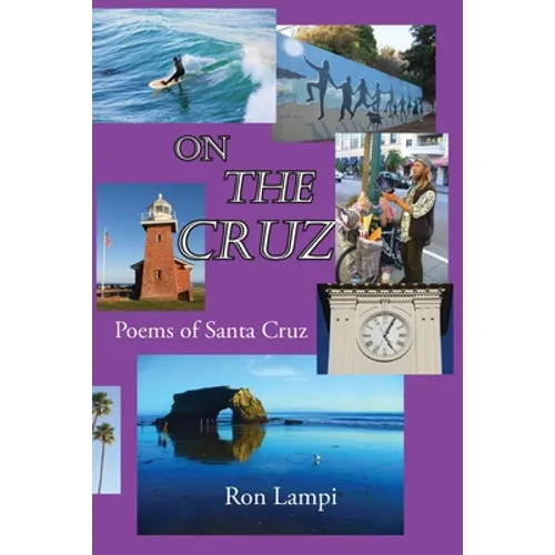 On The Cruz: Poems of Santa Cruz 1988-2021