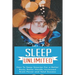 Sleep Unlimited How to Sleep Smarter for a Better Body, Better Health, Increased Brain Power and Total Success: How to Sleep Smarter for a Better Body